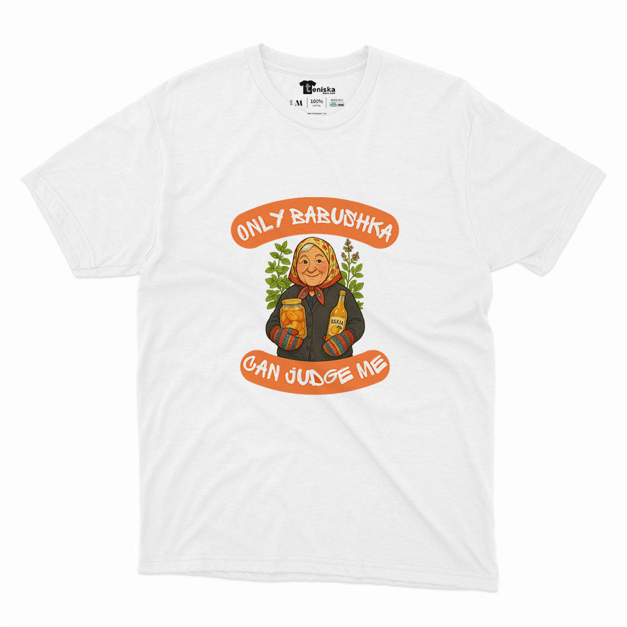 МЪЖКА ТЕНИСКА -   ONLY BABUSHKA CAN JUDGE ME