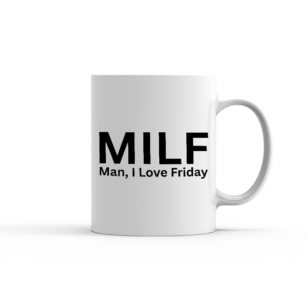 Чаша -   MILF - MAN I LOVE FRIDAY
