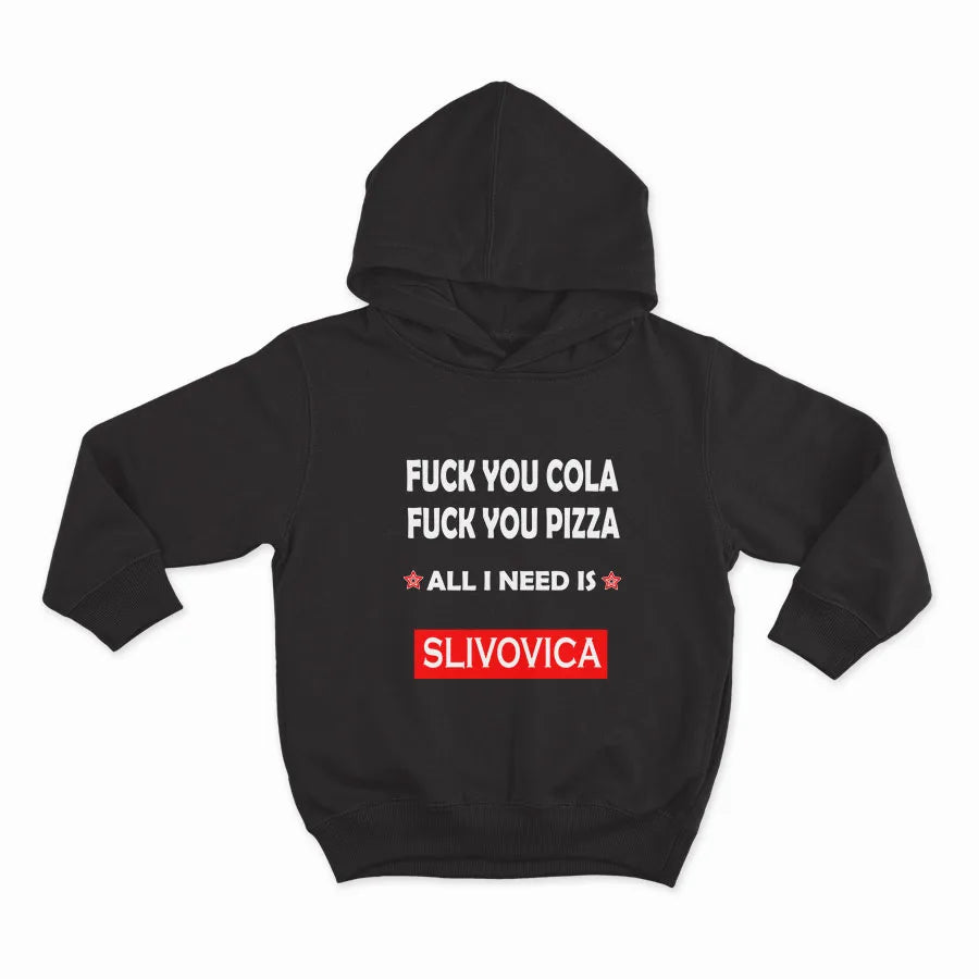 FUCK YOU COLA, FUCK YOU PIZZA ALL I NEED IS SLIVOVICA_HOODIE-BLACK