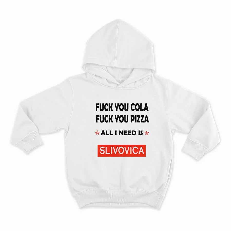 FUCK YOU COLA, FUCK YOU PIZZA ALL I NEED IS SLIVOVICA_HOODIE-WHITE