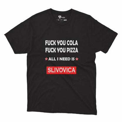 FUCK YOU COLA, FUCK YOU PIZZA ALL I NEED IS SLIVOVICA_Men-mockup-BLACK