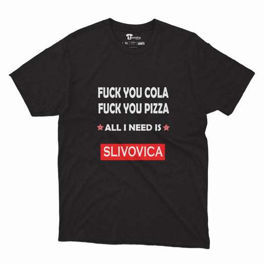 FUCK YOU COLA, FUCK YOU PIZZA ALL I NEED IS SLIVOVICA_Men-mockup-BLACK