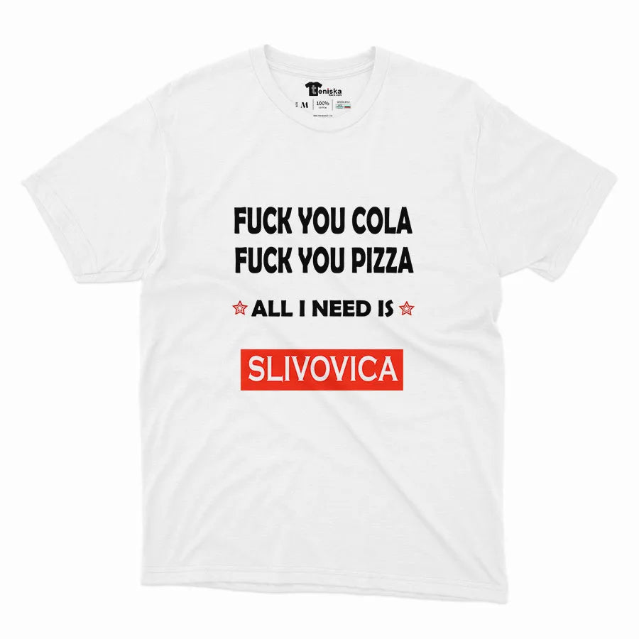 FUCK YOU COLA, FUCK YOU PIZZA ALL I NEED IS SLIVOVICA_Men-mockup-WHITE