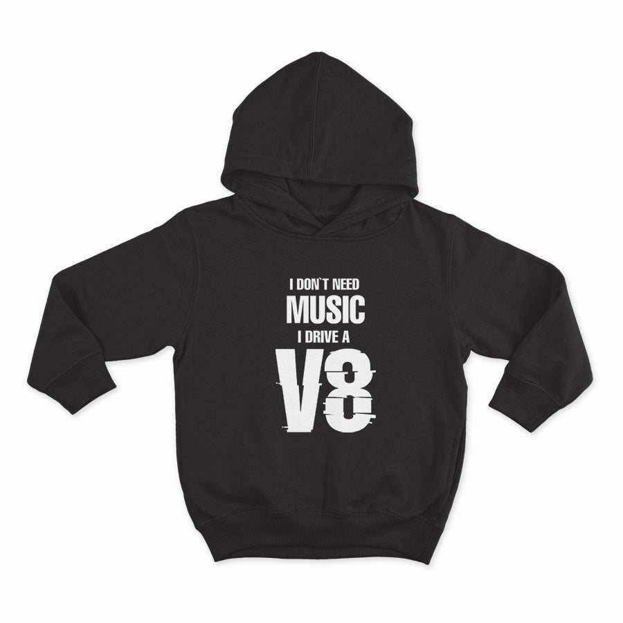 I DON`T NEED MUSIC. I DRIVE A V8_HOODIE-BLACK