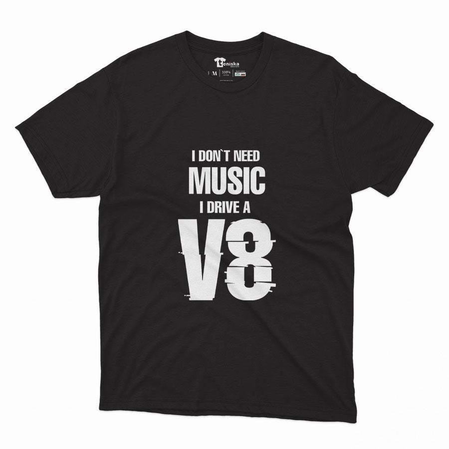 I DON`T NEED MUSIC. I DRIVE A V8_Men-mockup-BLACK