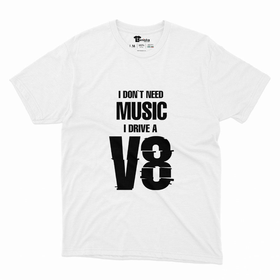 I DON`T NEED MUSIC. I DRIVE A V8_Men-mockup-WHITE