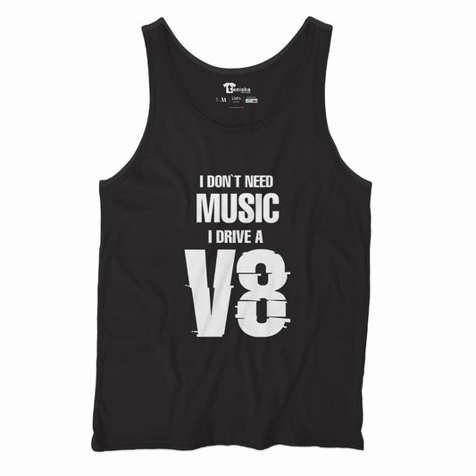 I DON`T NEED MUSIC. I DRIVE A V8_Men-tanktop--BLACK